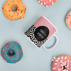 Today is a good day - Pattern glossy mug